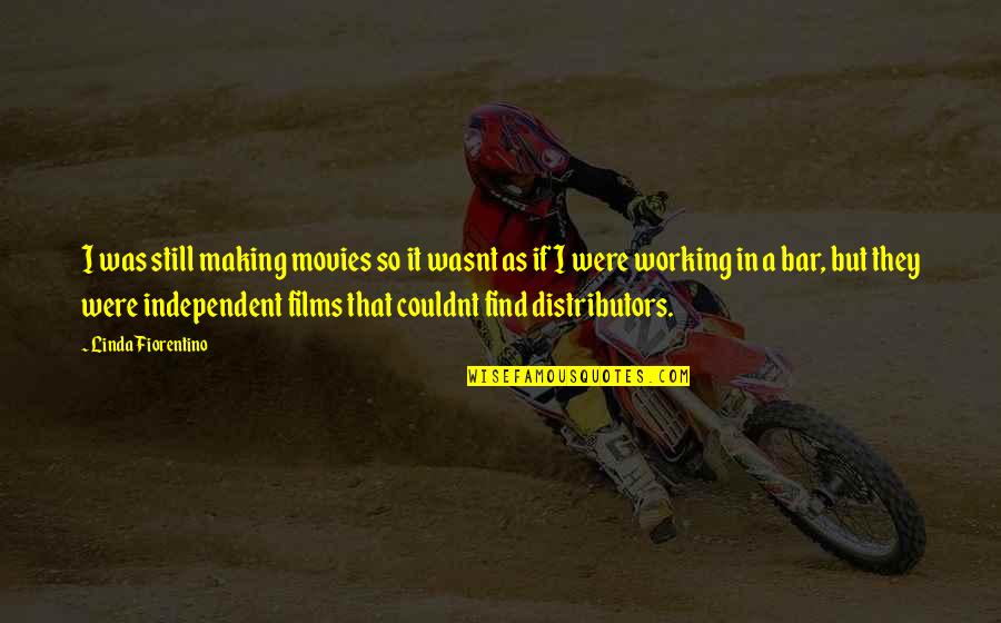 War Is Necessary Evil Quotes By Linda Fiorentino: I was still making movies so it wasnt War Is Necessary Evil Quotes By Linda Fiorentino: I was still making movies so it wasnt