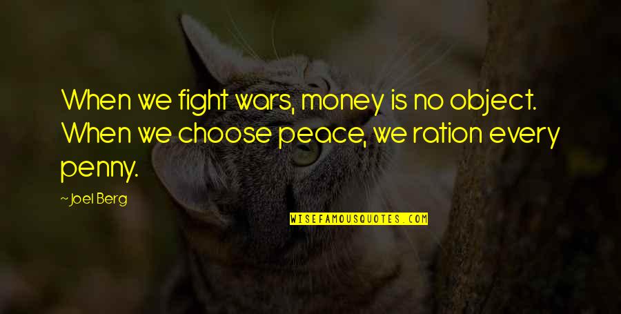 War Is Peace Quotes By Joel Berg: When we fight wars, money is no object.