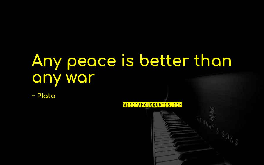 War Is Peace Quotes By Plato: Any peace is better than any war