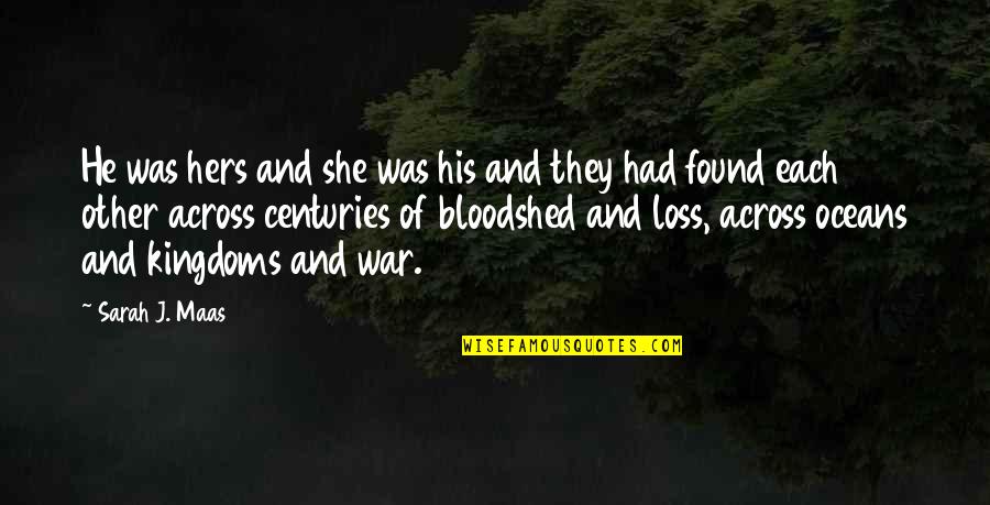 War Loss Quotes By Sarah J. Maas: He was hers and she was his and