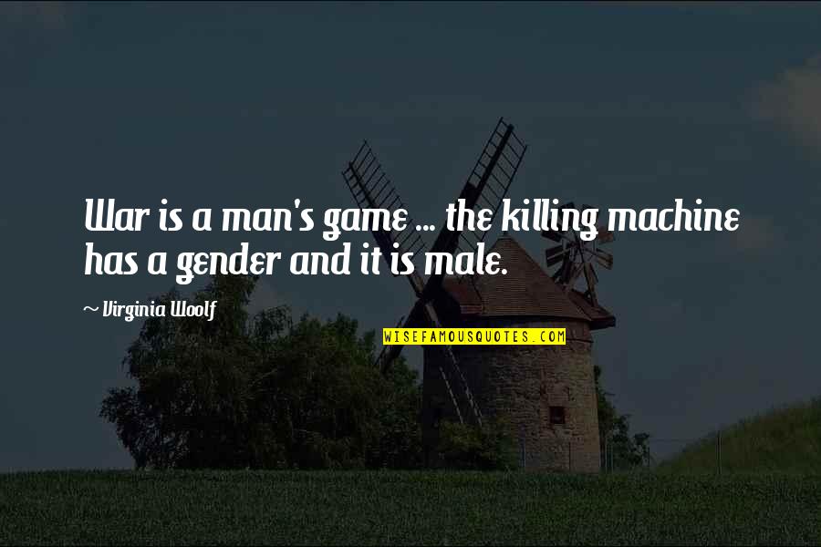 War Machine Best Quotes By Virginia Woolf: War is a man's game ... the killing
