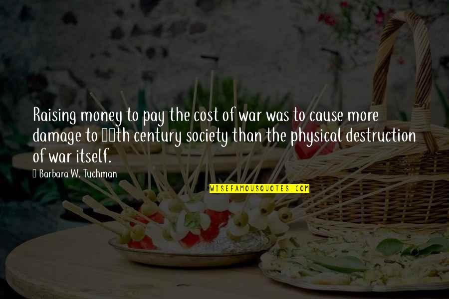 War Money Quotes By Barbara W. Tuchman: Raising money to pay the cost of war