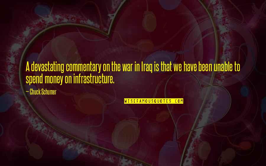 War Money Quotes By Chuck Schumer: A devastating commentary on the war in Iraq War Money Quotes By Chuck Schumer: A devastating commentary on the war in Iraq