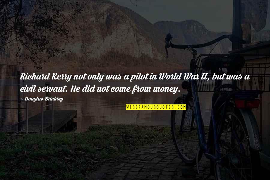 War Money Quotes By Douglas Brinkley: Richard Kerry not only was a pilot in War Money Quotes By Douglas Brinkley: Richard Kerry not only was a pilot in