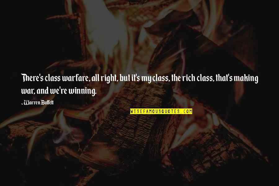 War Money Quotes By Warren Buffett: There's class warfare, all right, but it's my War Money Quotes By Warren Buffett: There's class warfare, all right, but it's my