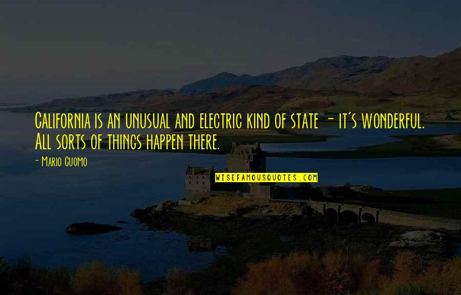 War Of Attrition Quotes By Mario Cuomo: California is an unusual and electric kind of War Of Attrition Quotes By Mario Cuomo: California is an unusual and electric kind of