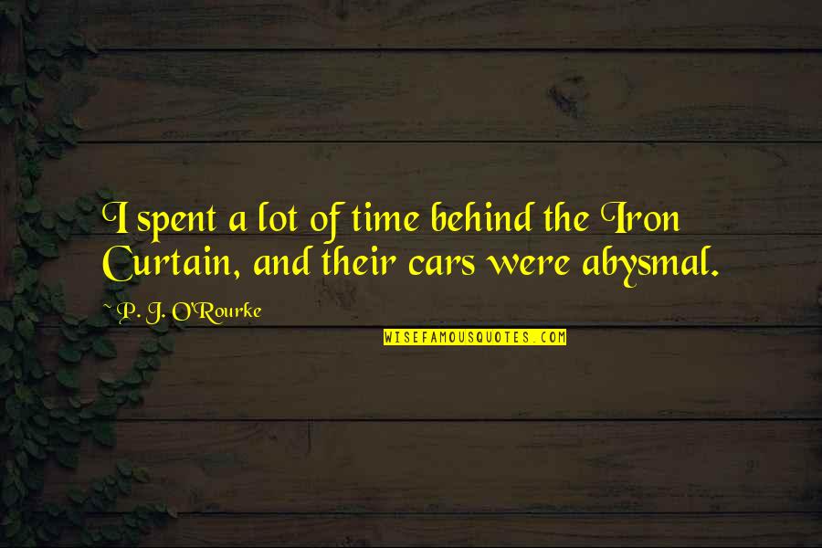 War Of The Worlds Curate Quotes By P. J. O'Rourke: I spent a lot of time behind the