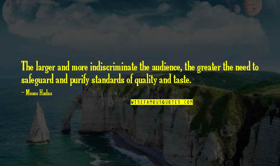 War Of The Worlds Radio Quotes By Moses Hadas: The larger and more indiscriminate the audience, the