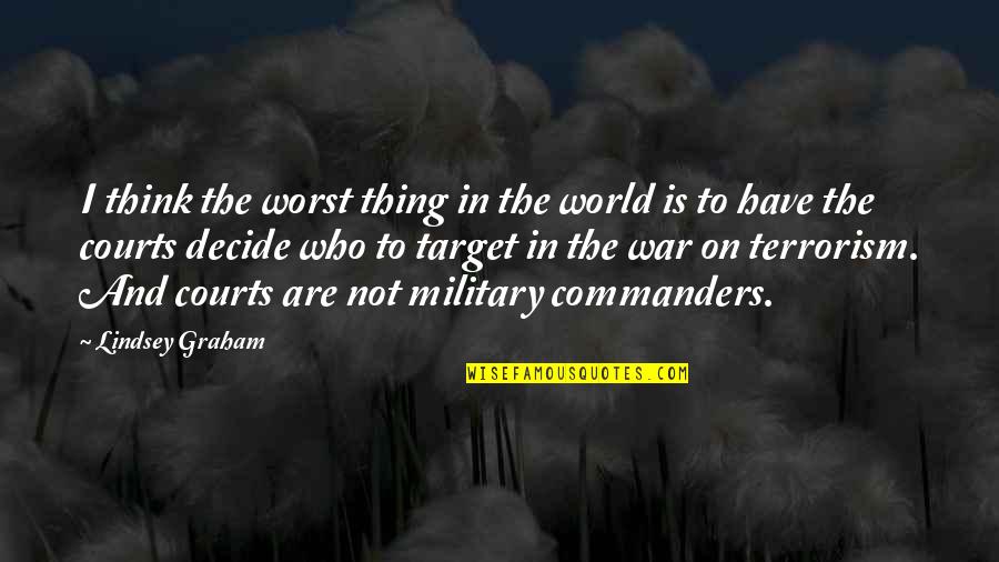 War On Terrorism Quotes By Lindsey Graham: I think the worst thing in the world War On Terrorism Quotes By Lindsey Graham: I think the worst thing in the world