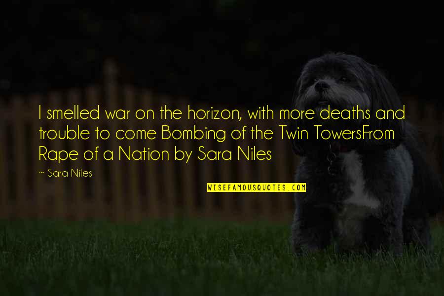 War On Terrorism Quotes By Sara Niles: I smelled war on the horizon, with more War On Terrorism Quotes By Sara Niles: I smelled war on the horizon, with more