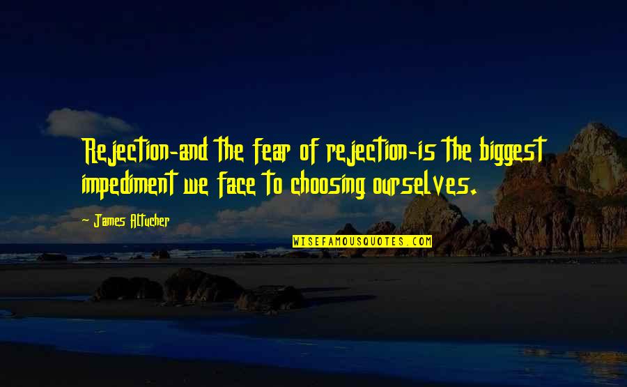 War Photographer Poem Quotes By James Altucher: Rejection-and the fear of rejection-is the biggest impediment