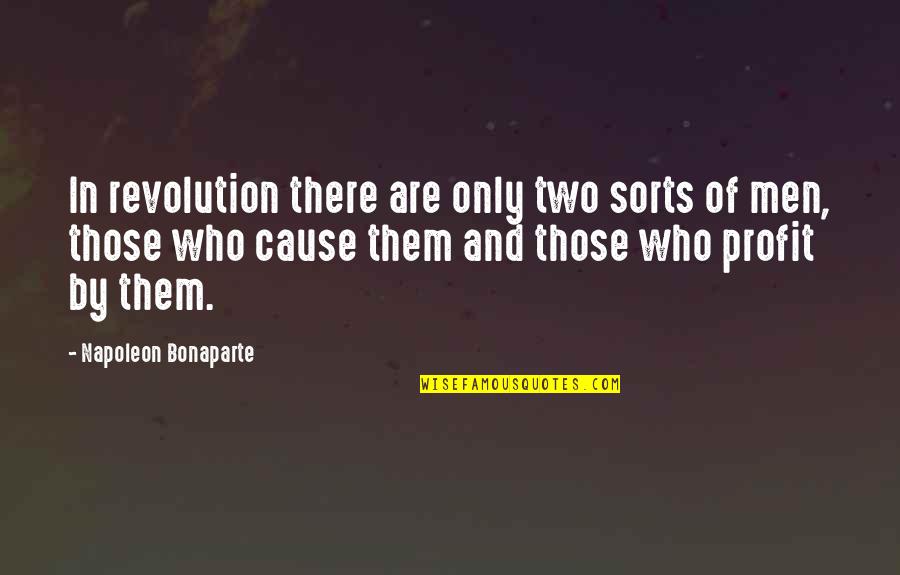 War Profit Quotes By Napoleon Bonaparte: In revolution there are only two sorts of