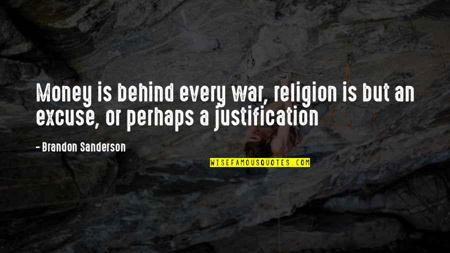 War Religion Quotes By Brandon Sanderson: Money is behind every war, religion is but