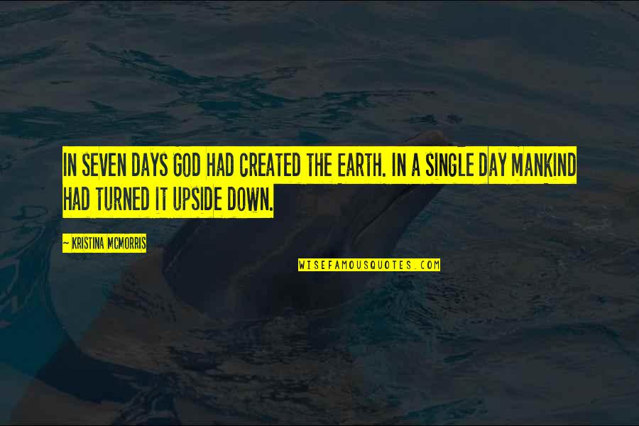 War Religion Quotes By Kristina McMorris: In seven days God had created the Earth.