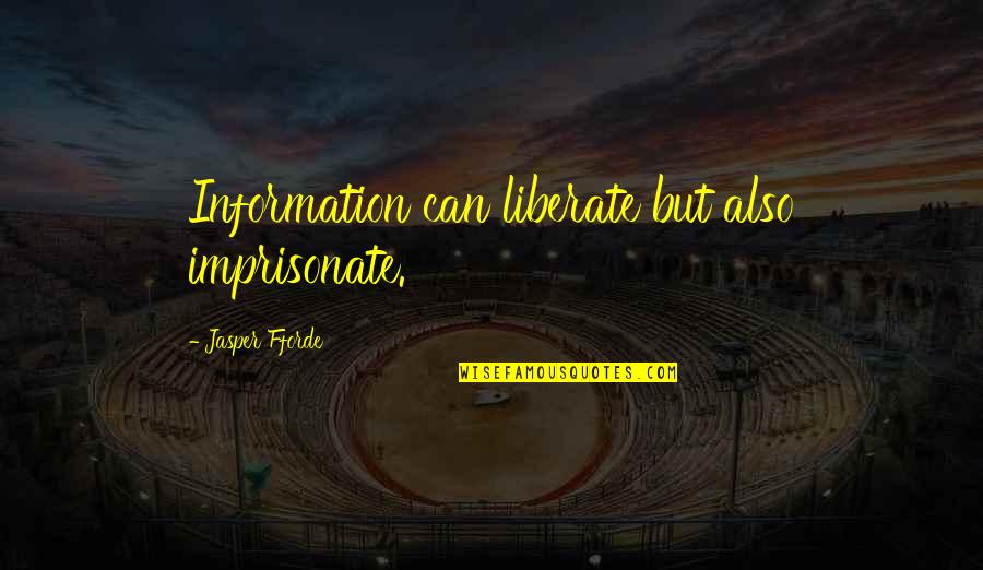 War Remembrance Quotes By Jasper Fforde: Information can liberate but also imprisonate.
