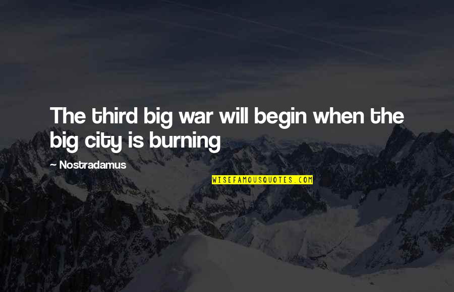 War To End All Wars Quotes By Nostradamus: The third big war will begin when the