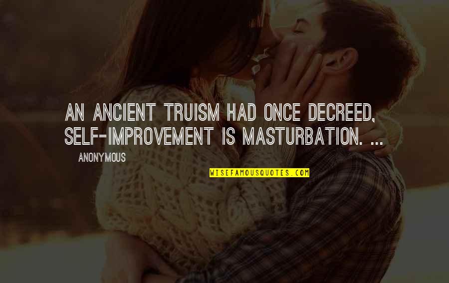 War Words That Start With R Quotes By Anonymous: An ancient truism had once decreed, Self-improvement is