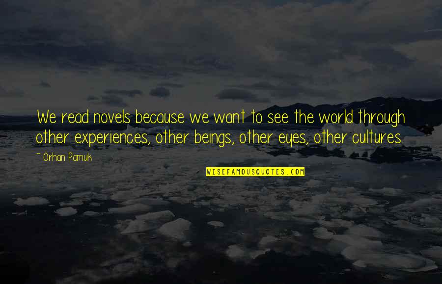 Waraire Mcdonald Quotes By Orhan Pamuk: We read novels because we want to see Waraire Mcdonald Quotes By Orhan Pamuk: We read novels because we want to see