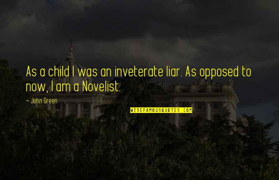 Warakurna Quotes By John Green: As a child I was an inveterate liar.