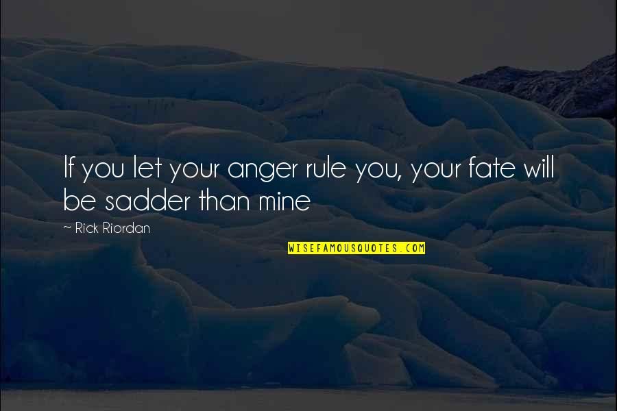 Warantee Quotes By Rick Riordan: If you let your anger rule you, your