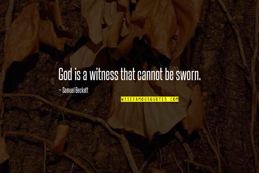 Warantee Quotes By Samuel Beckett: God is a witness that cannot be sworn.