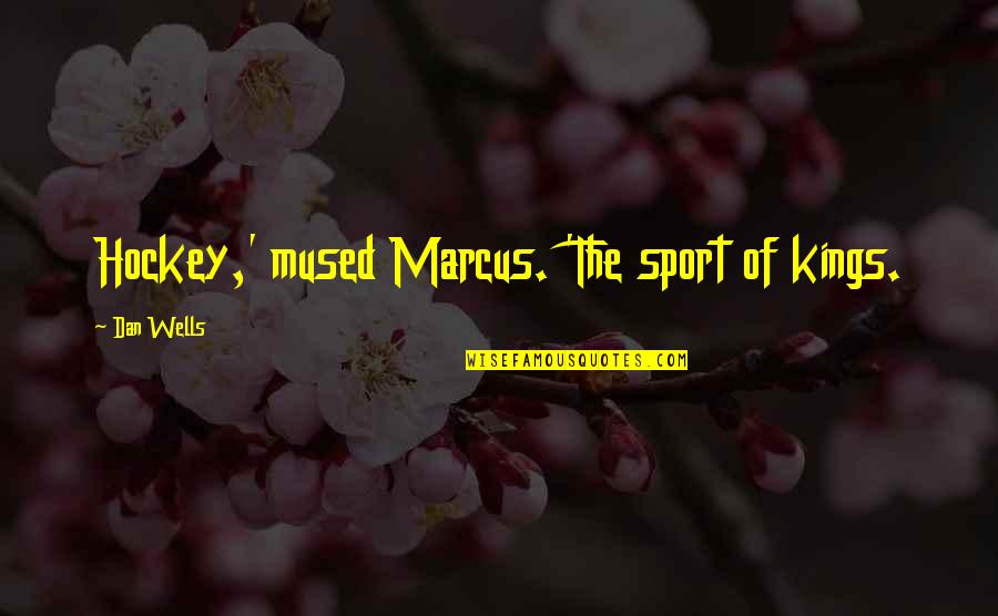 Warblers In Texas Quotes By Dan Wells: Hockey,' mused Marcus. 'The sport of kings. Warblers In Texas Quotes By Dan Wells: Hockey,' mused Marcus. 'The sport of kings.