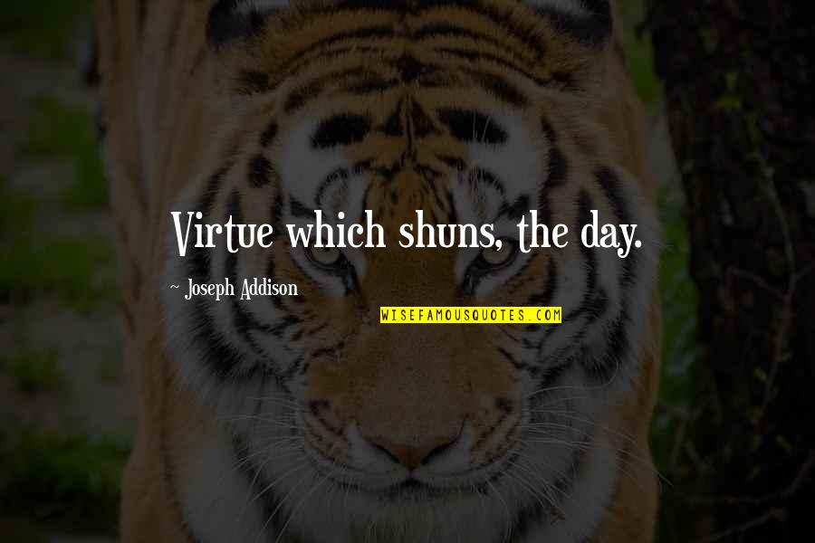 Warbling Sound Quotes By Joseph Addison: Virtue which shuns, the day.