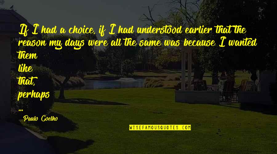 Warbling Sound Quotes By Paulo Coelho: If I had a choice, if I had