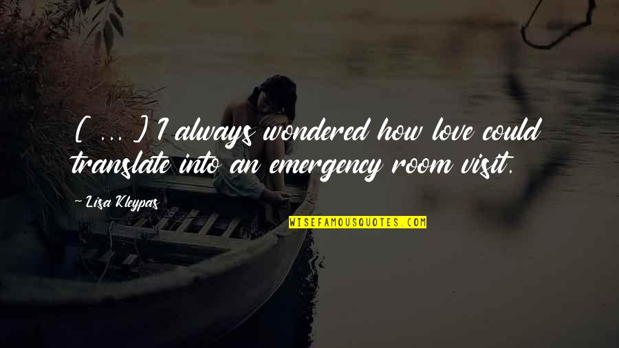 Warblings Quotes By Lisa Kleypas: [ ... ] I always wondered how love