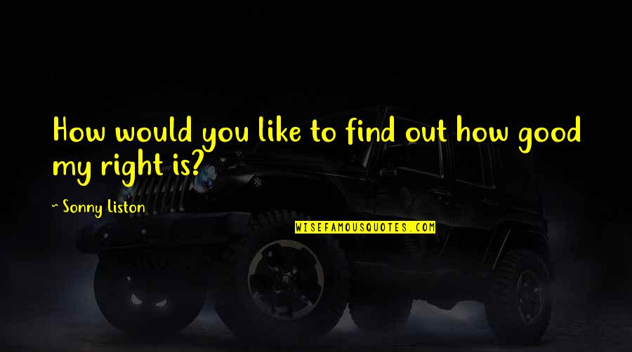 Warbutt Quotes By Sonny Liston: How would you like to find out how