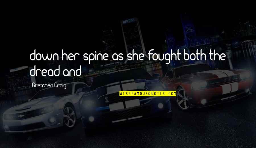Warchols Quotes By Gretchen Craig: down her spine as she fought both the