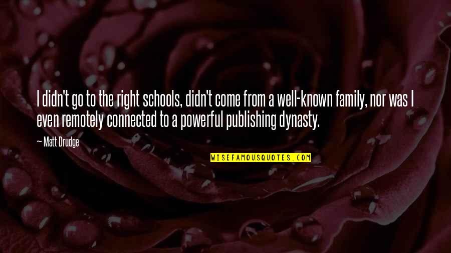 Warcollier Quotes By Matt Drudge: I didn't go to the right schools, didn't