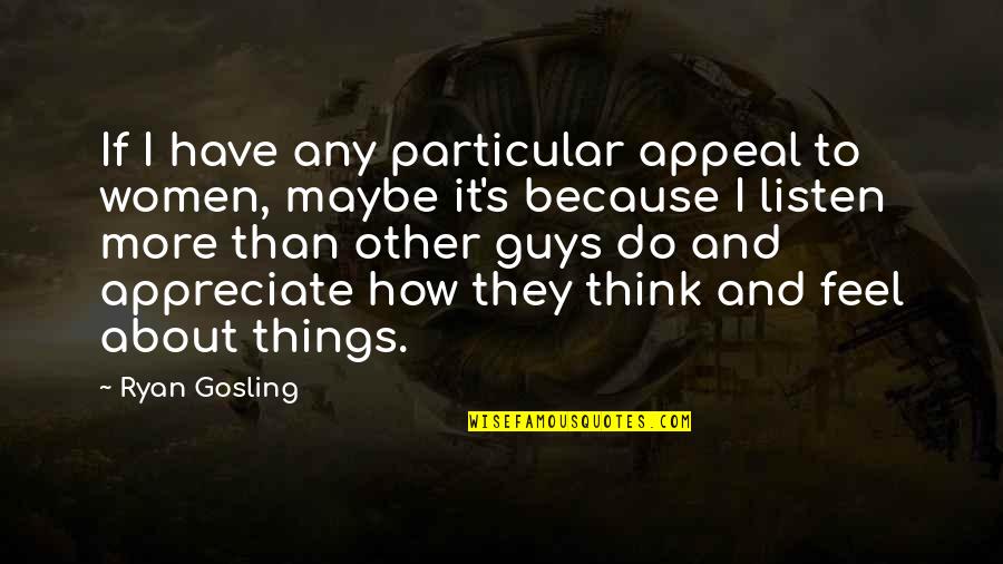 Warcraft 2 Troll Quotes By Ryan Gosling: If I have any particular appeal to women,