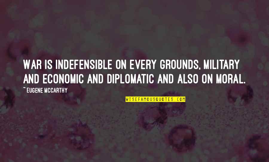 Warcraft 3 Archer Quotes By Eugene McCarthy: War is indefensible on every grounds, military and