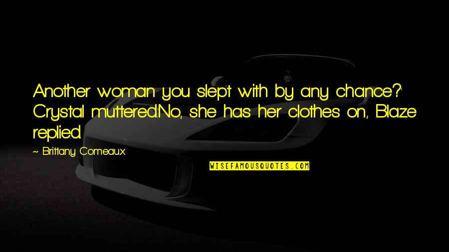 Warcraft 3 Cairne Quotes By Brittany Comeaux: Another woman you slept with by any chance?' Warcraft 3 Cairne Quotes By Brittany Comeaux: Another woman you slept with by any chance?'
