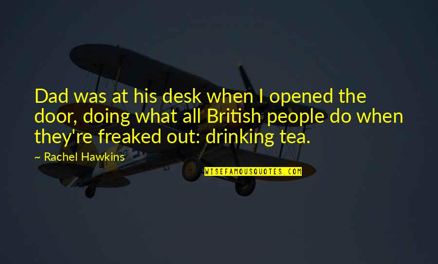 Warcraft 3 Farseer Quotes By Rachel Hawkins: Dad was at his desk when I opened Warcraft 3 Farseer Quotes By Rachel Hawkins: Dad was at his desk when I opened