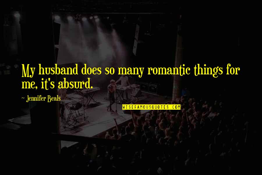 Warcraft 3 Ghoul Quotes By Jennifer Beals: My husband does so many romantic things for Warcraft 3 Ghoul Quotes By Jennifer Beals: My husband does so many romantic things for
