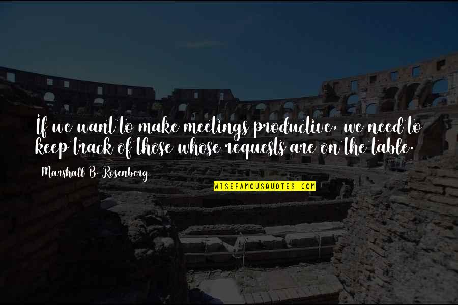 Warcraft 3 Orc Peon Quotes By Marshall B. Rosenberg: If we want to make meetings productive, we