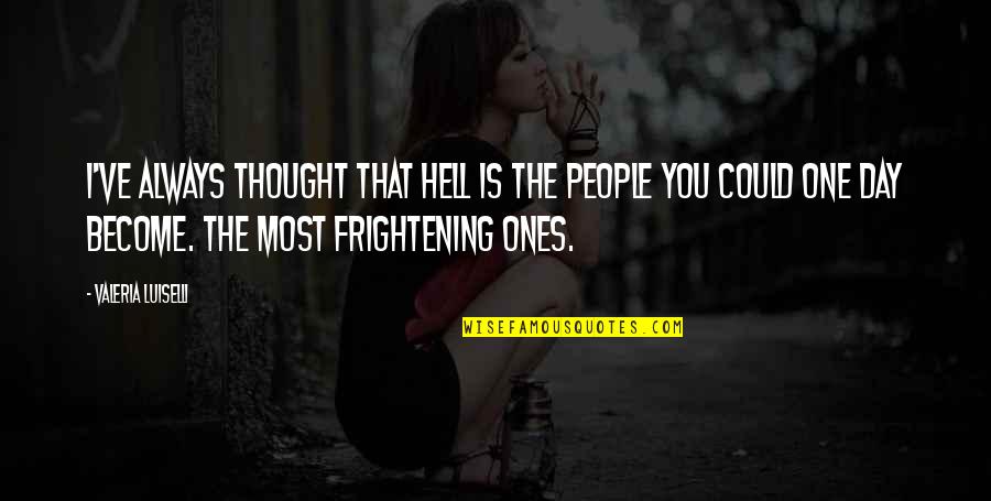 Warcraft 3 Orc Peon Quotes By Valeria Luiselli: I've always thought that hell is the people