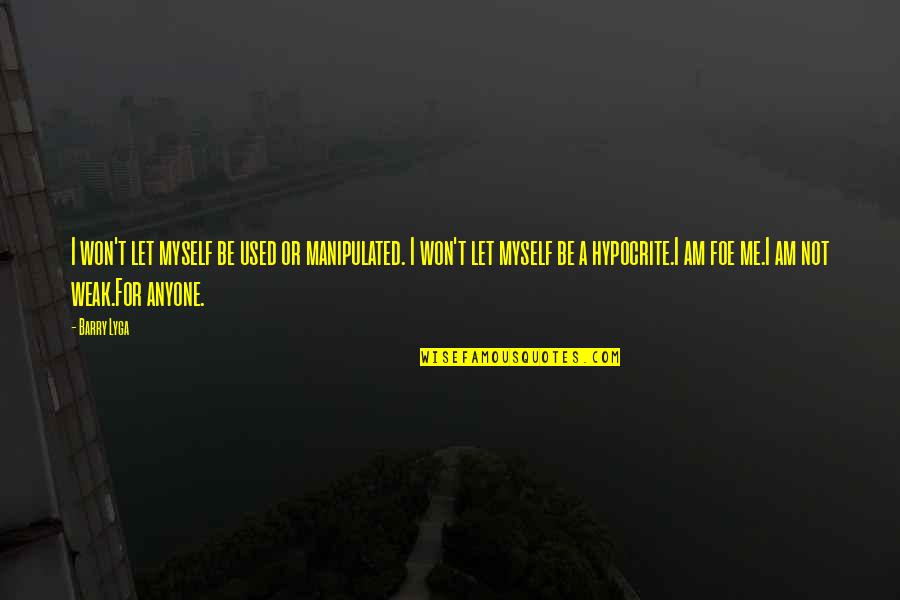 Warcraft 3 Reforged Quotes By Barry Lyga: I won't let myself be used or manipulated. Warcraft 3 Reforged Quotes By Barry Lyga: I won't let myself be used or manipulated.