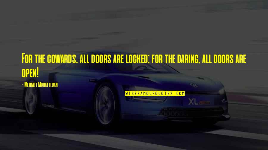 Warcraft 3 Satyr Quotes By Mehmet Murat Ildan: For the cowards, all doors are locked; for Warcraft 3 Satyr Quotes By Mehmet Murat Ildan: For the cowards, all doors are locked; for