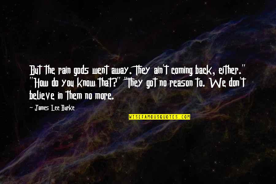 Warcraft 3 Tauren Quotes By James Lee Burke: But the rain gods went away. They ain't