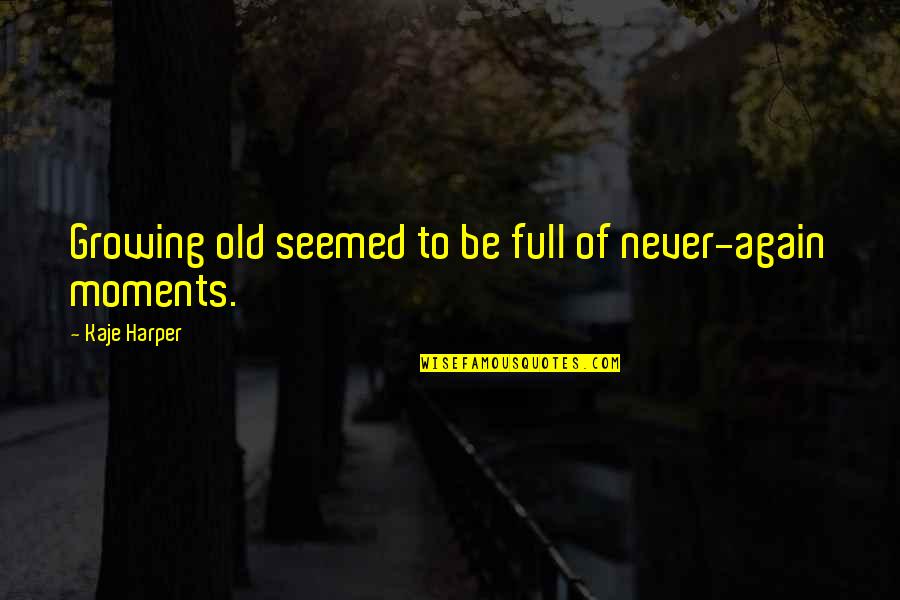 Warcraft 3 Tauren Quotes By Kaje Harper: Growing old seemed to be full of never-again
