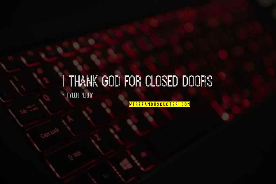 Warcraft 3 Tauren Quotes By Tyler Perry: I thank God for Closed Doors