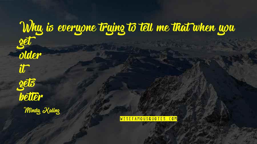 Warcraft Download Quotes By Mindy Kaling: Why is everyone trying to tell me that