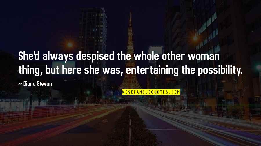 Warcraft Iii Quotes By Diana Stevan: She'd always despised the whole other woman thing, Warcraft Iii Quotes By Diana Stevan: She'd always despised the whole other woman thing,