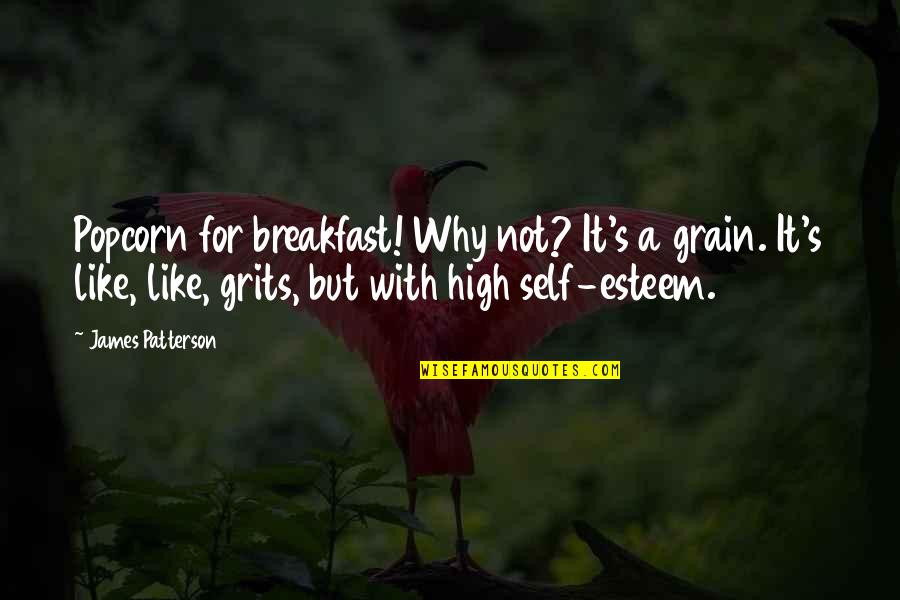 Warcraft Mage Quotes By James Patterson: Popcorn for breakfast! Why not? It's a grain. Warcraft Mage Quotes By James Patterson: Popcorn for breakfast! Why not? It's a grain.