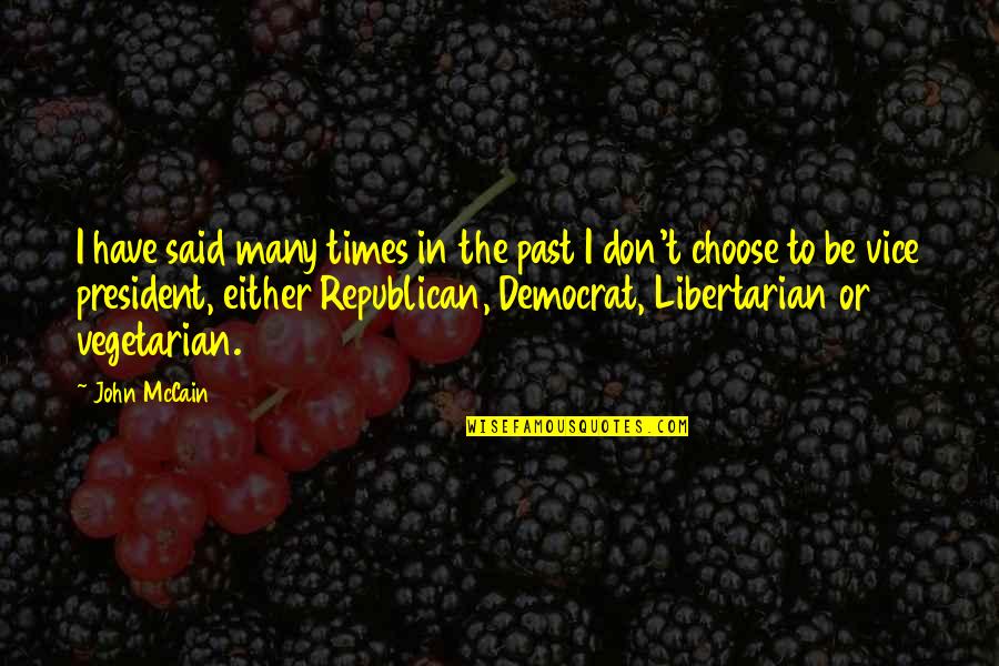 Ward Heeler Quotes By John McCain: I have said many times in the past