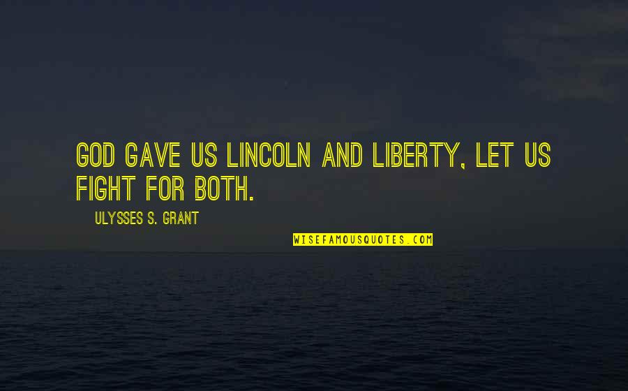 Wardega Spider Quotes By Ulysses S. Grant: God gave us Lincoln and Liberty, let us Wardega Spider Quotes By Ulysses S. Grant: God gave us Lincoln and Liberty, let us
