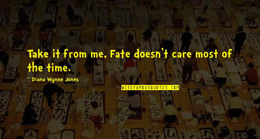 Wardega Yt Quotes By Diana Wynne Jones: Take it from me, Fate doesn't care most Wardega Yt Quotes By Diana Wynne Jones: Take it from me, Fate doesn't care most
